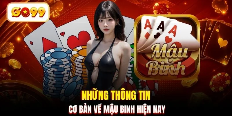 Những thông tin cơ bản về Mậu Binh hiện nay
